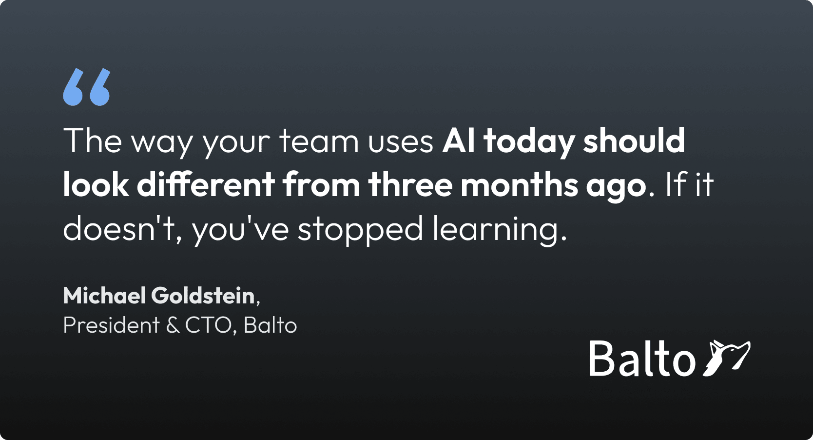 Quote graphic stating that teams should continuously evolve how they use AI, attributed to Michael Goldstein, President and CTO of Balto.