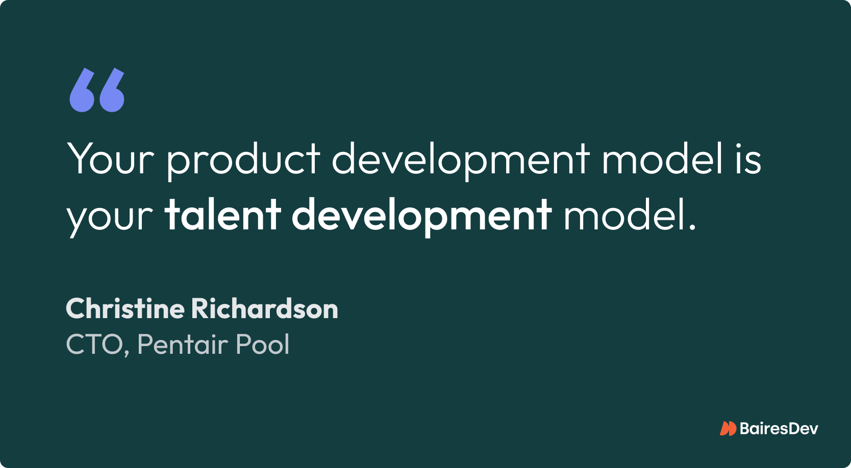 Quote by Christine Richardson: "Your product development model is your talent development model," highlighting engineering leadership.