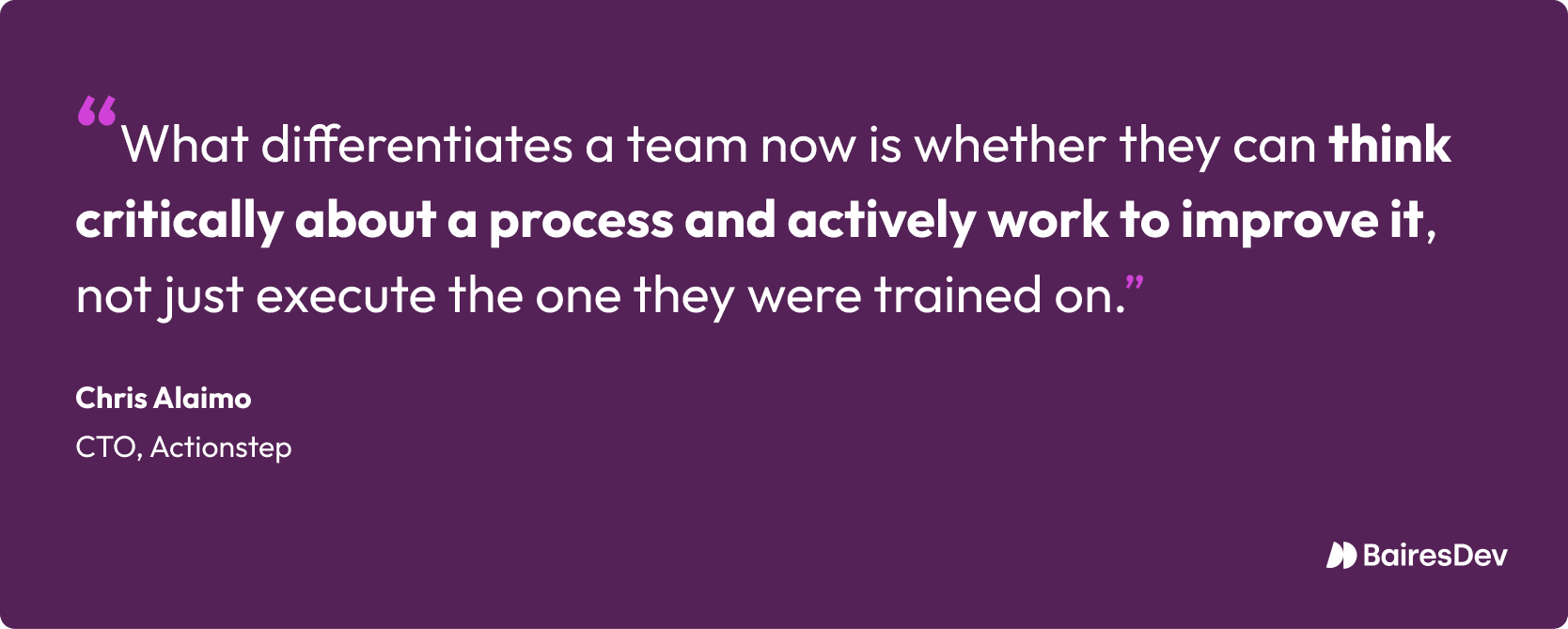 Chris Alaimo quote on critical thinking and continuous process improvement as key differentiators for modern development teams.